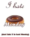 I hate Monday