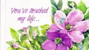 You've touched my life. 