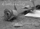 Death Is Only The Beginning