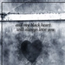 my black heart will always love you