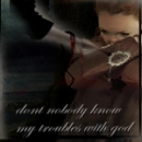 don't nobody know my troubles with god