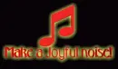 Make a joyful noise