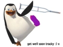 Get well soon tracky :) x
