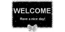WELCOME HAVE A NICE DAY