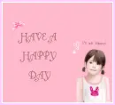 HAVE A HAPPY DAY