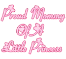 Proud Mommy To A Princess (Pink)