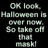 Halloween is over
