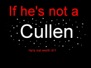 if he isn't a cullen