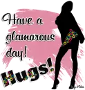 Have a glamorous day- Hugs!
