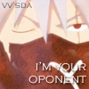 I'm your oponent