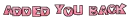 added you back