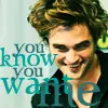 you know you want me