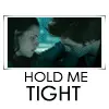 hold me tight... aww <3