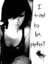 I tried to be perfect