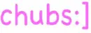 chubs:]