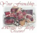 Your Friendship a blessing I deeply treasure