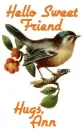 Hello Sweet friend-Hugs Ann