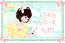 enjoy your day
