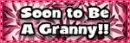 Soon the be a granny