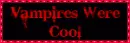 Vampires were cool