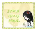 HAVE A LOVELY SPRING