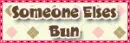 Someone elses bun