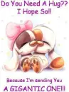 do you need a hug i hope so