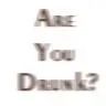 Are You Drunk