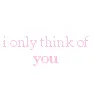 think of you