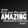 akward silence