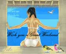 have a good week end