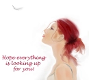 hope everything is looking up for you