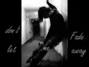 dont let me fade away