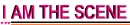I Am The Scene