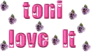 Toni love it