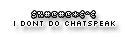 i dont do chatspeak