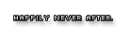 happily never after