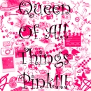 Queen Of All Things Pink