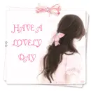 HAVE A LOVELY DAY