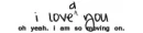 i loveD you