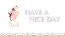 HAVE A NICE DAY
