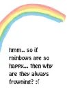 rainbows smile