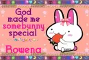 Rowena- God made you special