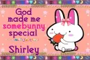 Shirley- God made me special
