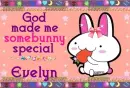 Evelyn God made me special