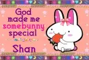 Shan- God made me special