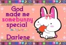 Darlene- God made you special 