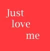 just love me