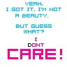 i dont care!