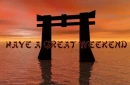 have a great weekend